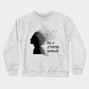 Be a strong woman t shirt black typography with woman photo Crewneck Sweatshirt